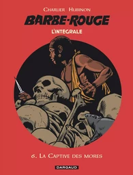 Barbe-Rouge - Intégrales - Tome 6 - La Captive des mores