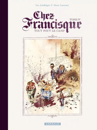 Chez Francisque - Tome 4 - Tout fout le camp -  Lindingre Yan - DARGAUD