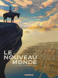 Le Nouveau Monde - Tome 1 - L'Épée du conquistador