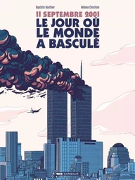 11 septembre 2001, le jour où le monde a basculé