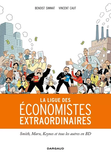 La Ligue des économistes extraordinaires - Tome 0 - La Ligue des économistes extraordinaires -  Simmat Benoist - DARGAUD