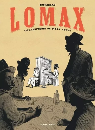 Lomax - Tome 0 - Lomax, collecteurs de Folk song -  Duchazeau - DARGAUD