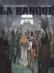 La Banque - Tome 1 - 1815-1848 - Première Génération - L'Initié de Waterloo