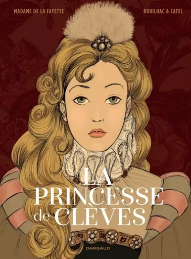 La Princesse de Clèves -  Catel,  Bouilhac Claire - DARGAUD