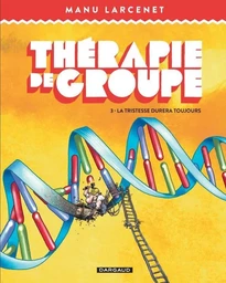 Thérapie de groupe - Tome 3 - La tristesse durera toujours