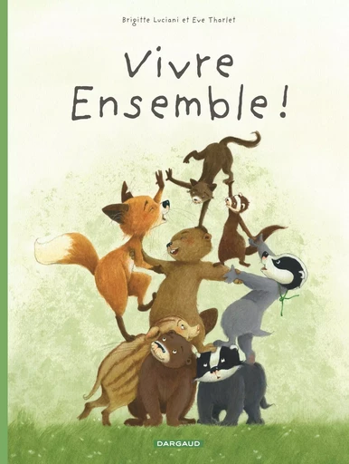 La Famille Blaireau-Renard  - Tome 3 - Vivre ensemble ! -  Luciani Brigitte - DARGAUD