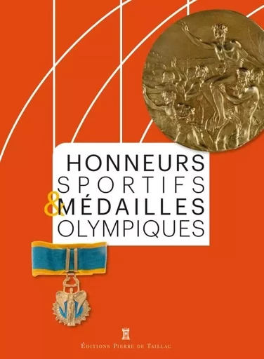 Honneurs sportifs et médailles olympiques -  - EDITIONS PIERRE DE TAILLAC