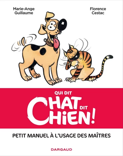 Qui dit chat, dit chien - Tome 0 - Qui dit chat, dit chien -  Guillaume Marie-Ange - DARGAUD