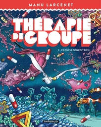 Thérapie de groupe - Tome 2 - Ce qui se conçoit bien