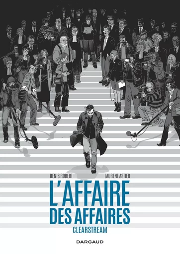 L'Affaire des affaires - Tome 0 - L'Affaire des affaires - Intégrale complète - Clearstream (souple) -  Robert  Denis - DARGAUD