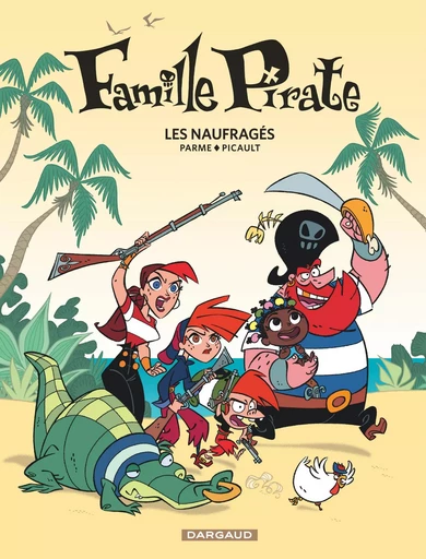 Famille Pirate - Tome 1 - Les Naufragés -  Picault Aude,  Parme fabrice - DARGAUD