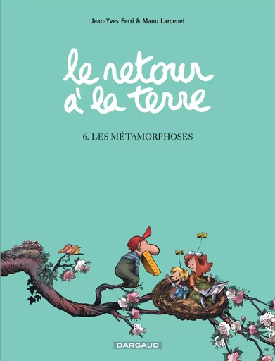 Le Retour à la terre - Tome 6 - Les Métamorphoses -  Ferri Jean-Yves - DARGAUD