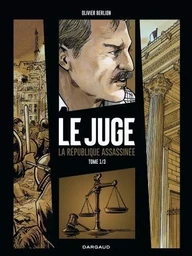 Le Juge, la République assassinée - Tome 1 - Le Juge, la République assassinée - tome 1