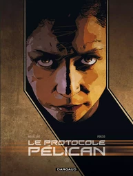 Le Protocole Pélican - Tome 3 - Le Protocole Pélican - tome 3