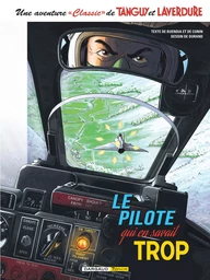 Une aventure Classic de Tanguy & Laverdure  - Tome 4 - Le pilote qui en savait trop