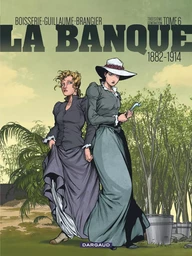 La Banque - Tome 6 - 1882-1914 - Troisième Génération