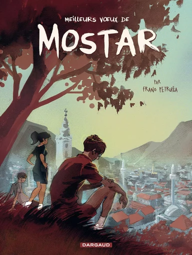 Meilleurs Voeux de Mostar - Tome 1 - Meilleurs Voeux de Mostar -  Petrusa Frano - DARGAUD