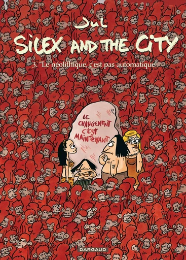 Silex and the city - Tome 3 - Le Néolithique c'est pas automatique -  Jul - DARGAUD