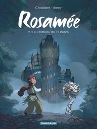 Rosamée - Tome 2 - Le Château de L Ombre