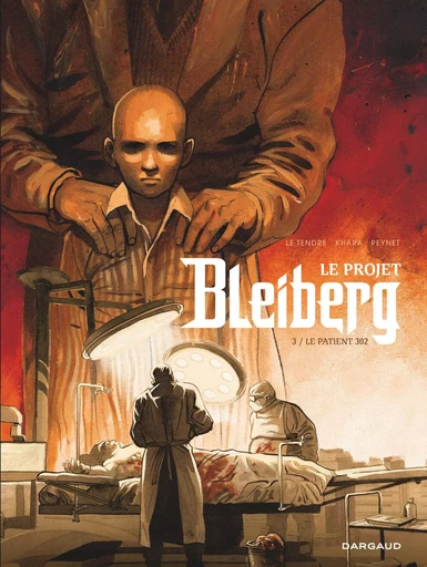 Le Projet Bleiberg - Tome 3 - Le Patient 302 -  S. Khara,  Le Tendre Serge - DARGAUD