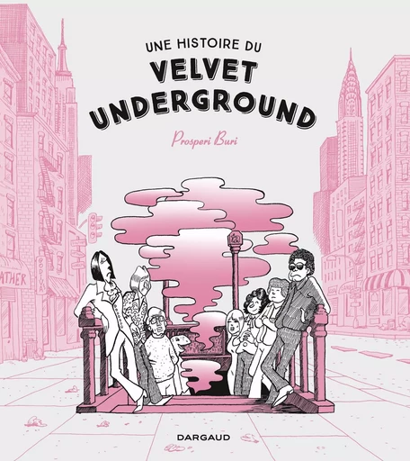 Une histoire du Velvet Underground -  Prosperi Buri - DARGAUD