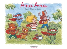 Ana Ana - Tome 5 - Super-héros en herbe