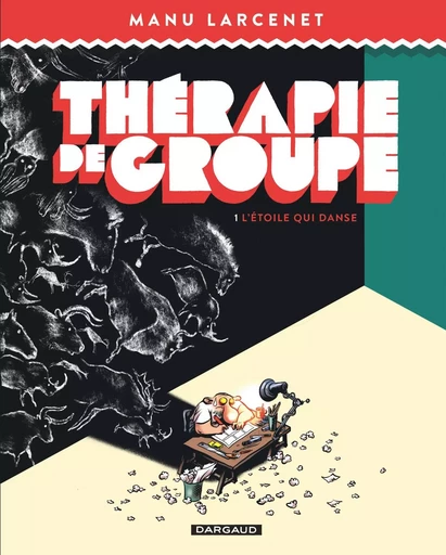 Thérapie de groupe - Tome 1 - L'Étoile qui danse -  Larcenet Manu - DARGAUD