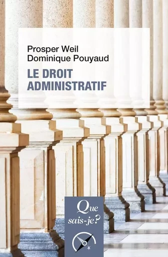 Le Droit administratif - Dominique Pouyaud, Prosper Weil - QUE SAIS JE