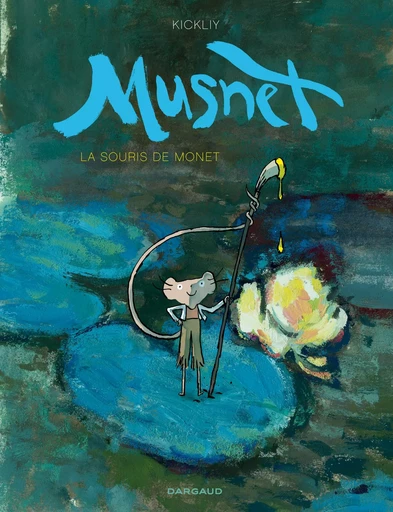 Musnet - Tome 1 - La Souris de Monet -  Kickliy - DARGAUD