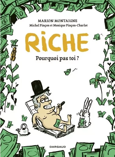 Riche, pourquoi pas toi? - Tome 0 - Riche, pourquoi pas toi? -  Pinçon Michel/Pinçon-Charlot Monique,  Montaigne Marion - DARGAUD