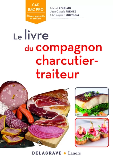 Le livre du compagnon charcutier-traiteur CAP, Bac Pro, BP (2017) - Référence - Michel Poulain, Jean-Claude Frentz - DELAGRAVE