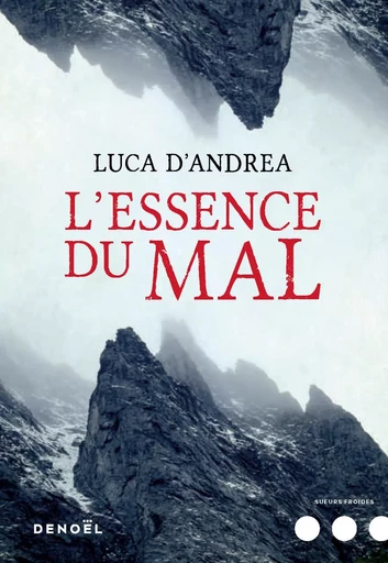 L'Essence du mal - Luca D'Andrea - DENOEL