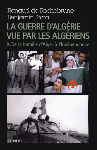 La guerre d'Algérie vue par les Algériens - Benjamin Stora, Renaud de Rochebrune - DENOEL