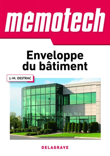 Mémotech Enveloppe du bâtiment Bac Pro, Bac STI2D, BTS, DUT (2017) - Référence - Jean-Marc Destrac - DELAGRAVE