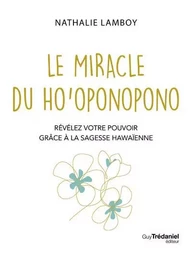 Le Miracle du Ho'oponopono - Révélez votre pouvoir avec la sagesse hawaïenne