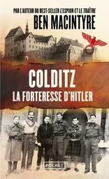 Colditz - L'incroyable histoire de la forteresse d'Hitler