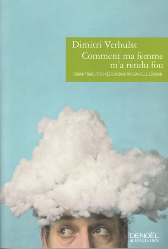 Comment ma femme m'a rendu fou - Dimitri Verhulst - DENOEL