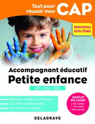 Tout pour réussir mon CAP Accompagnant éducatif petite enfance (2018) - Épreuves professionnelles EP1-EP2-EP3