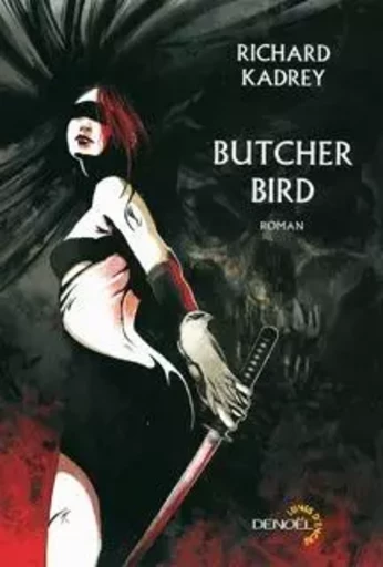 Butcher Bird - Richard Kadrey - DENOEL