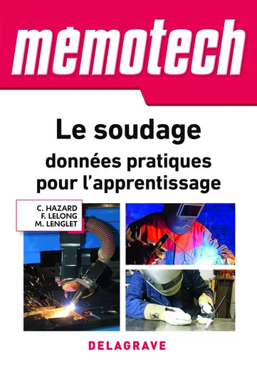 Mémotech Le soudage : données pratiques pour l'apprentissage (2018) - Référence - Claude Hazard, Michel Lenglet, Fredy Lelong - DELAGRAVE