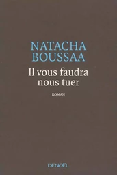 Il vous faudra nous tuer