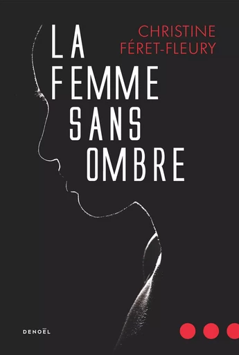 La Femme sans ombre - Christine Féret-Fleury - DENOEL