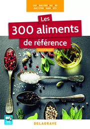 Les 300 aliments de référence CAP, Bac Pro, BP, MAN, MC, Bac STHR, BTS (2016) - Référence