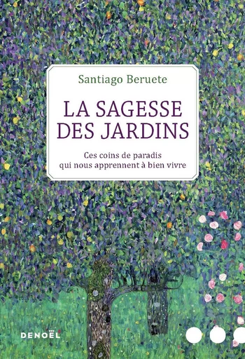 La Sagesse des jardins - Santiago Beruete - DENOEL