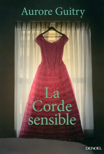 La Corde sensible - Aurore Guitry - DENOEL