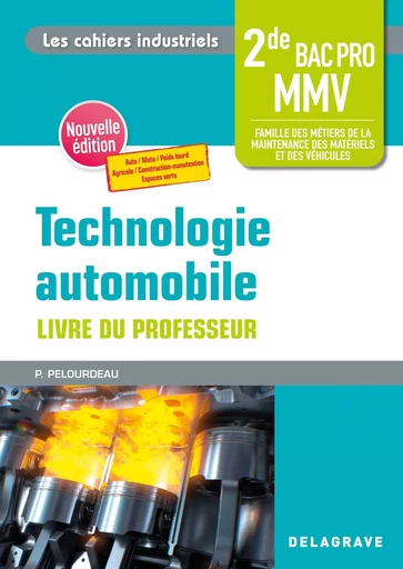 Les cahiers industriels - Technologie automobile 2de Bac Pro (2023) - Pochette - Livre du professeur - Philippe Pelourdeau - DELAGRAVE