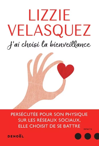 J'ai choisi la bienveillance - Lizzie Velasquez - DENOEL