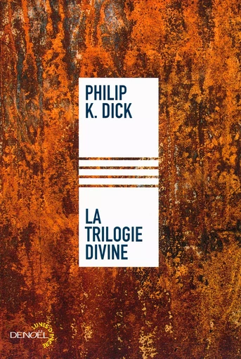 La trilogie divine - Philip K. Dick - DENOEL