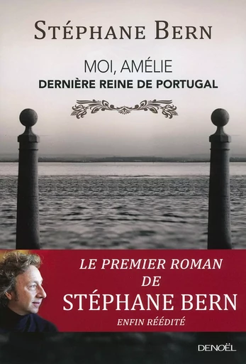 Moi, Amélie, dernière reine de Portugal - Stéphane Bern - DENOEL