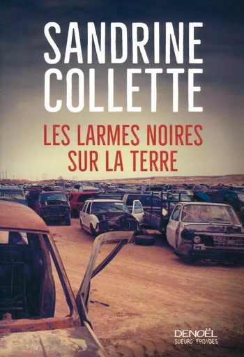 Les Larmes noires sur la terre - Sandrine Collette - DENOEL